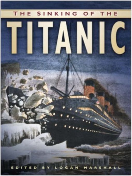 Title details for The Sinking of the Titanic by Logan Marshall - Available